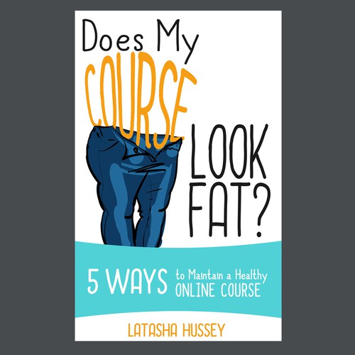 Education book cover with the title 'humorous eBook cover for "Does My Course Look Fat?"'