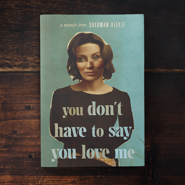 Collage book cover with the title 'You Don't Have to Say You Love Me'