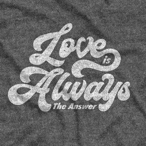 Simple t-shirt with the title 'Love is Always the Answer'