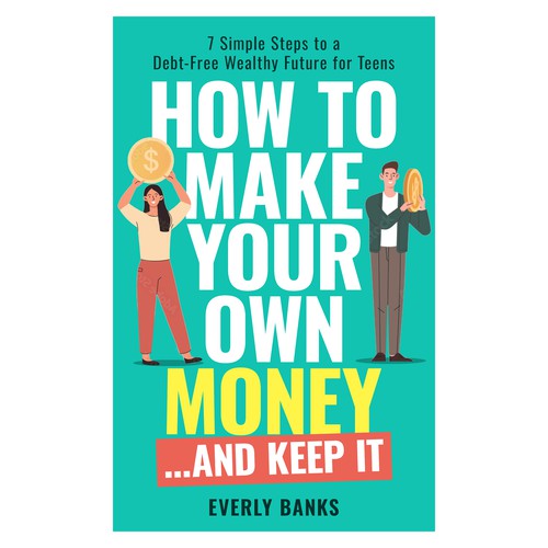 Teen book cover with the title 'How to Make Your Own Money Ebook Cover Design'