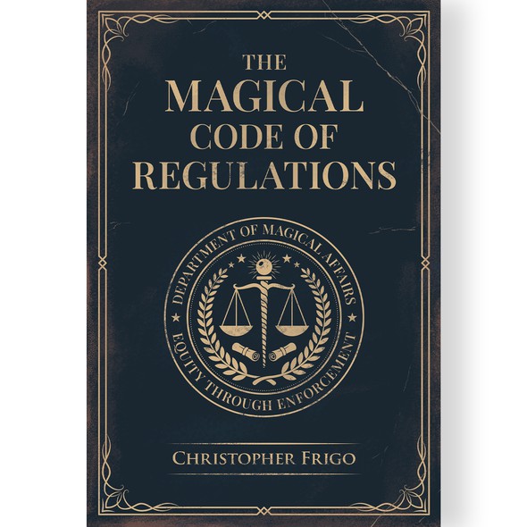 Antique design with the title 'The Magical Code of Regulations - Book Cover Design'