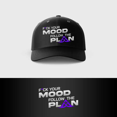Cap design with the title 'F*ck your MOOD. Follow the PLAN'