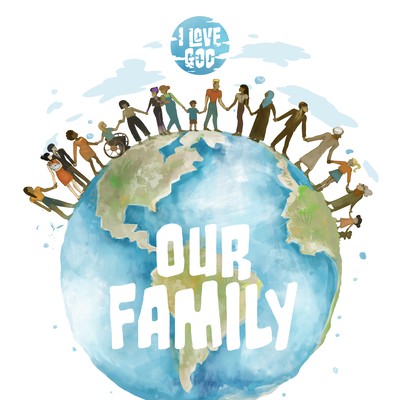 I LOVE God - OUR FAMILY