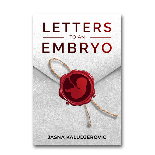 Creative book cover with the title 'Letters To An Embryo'