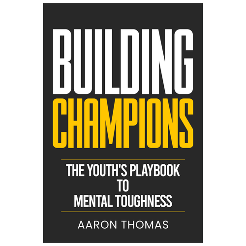 Life book cover with the title 'Building Champions: The Youth's Playbook to Mental Toughness'