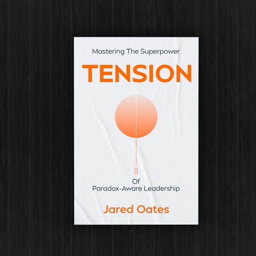 Leadership book cover with the title 'Professional Book Cover & Formatting Design – Tension: Mastering the Superpower of Paradox-Aware Leadership'