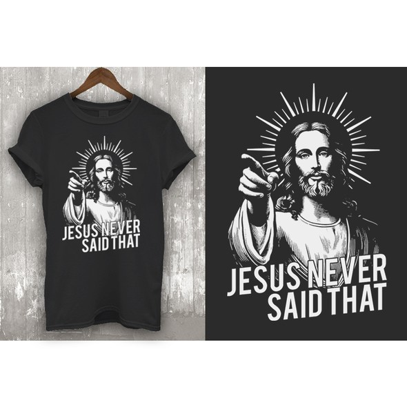 Christian t-shirt with the title 'JESUS NEVER SAID THAT'