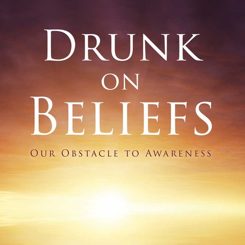 Peaceful design with the title 'Book cover for "Drunk on Beliefs"'