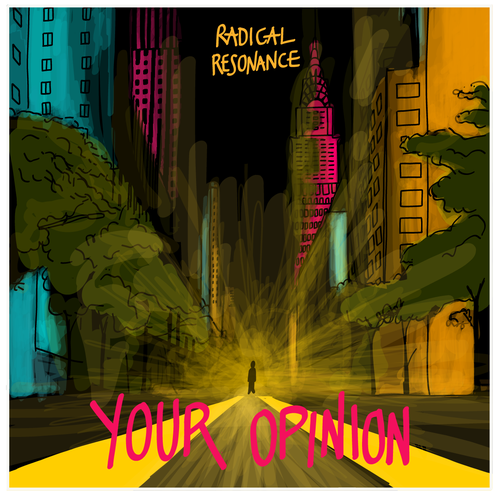 People artwork with the title 'Single Coger: "your opinion". Radical Resonance.'