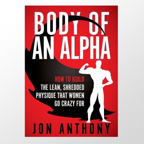 Superhero book cover with the title 'Body of an Alpha: How to Build The Lean, Shredded Physique That Women Go Crazy For'