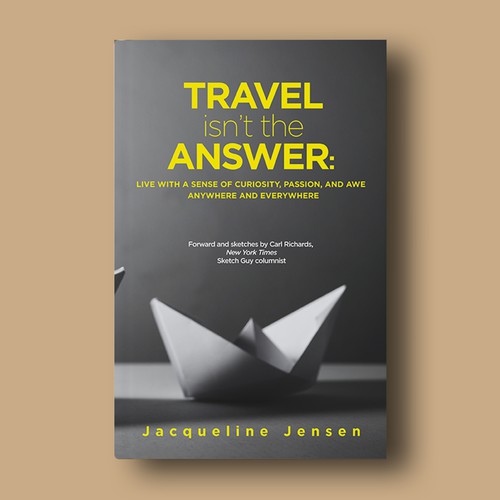 Travel book cover with the title 'Ebook cover 'Travel Isn't The Answer: Live With a Sense of Curiosity, Passion, and Awe Anywhere and Everywhere''