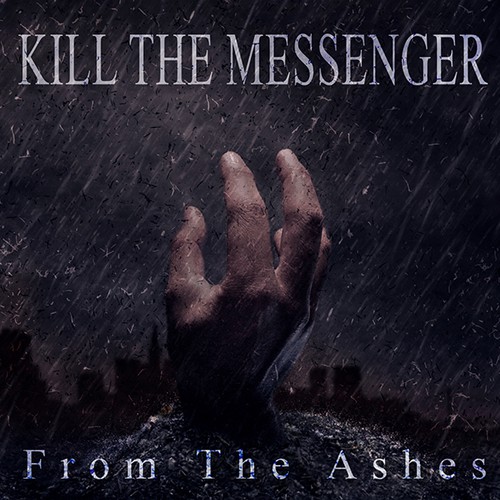 Single cover artwork with the title 'Kill the Messenger- From the Ashes: Album Cover'