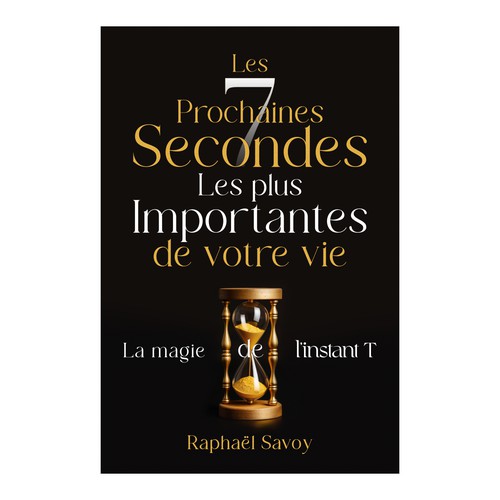 Seven design with the title 'Les 7 Prochaines Secondes Les plus Importantes de votre vie'