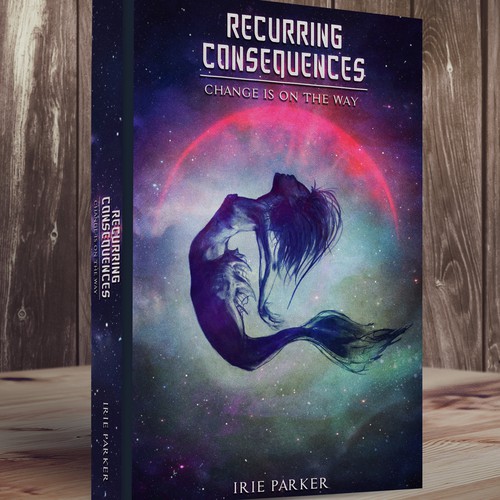 Space book cover with the title 'Book Cover Titled "Recurring Consequences" by Irie Parker ! :)'