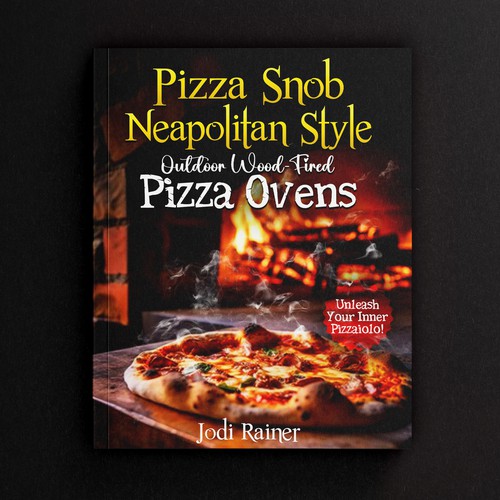 Recipe book cover with the title 'Pizza Snob Neapolitan Style Outdoor Wood-Fired Pizza'