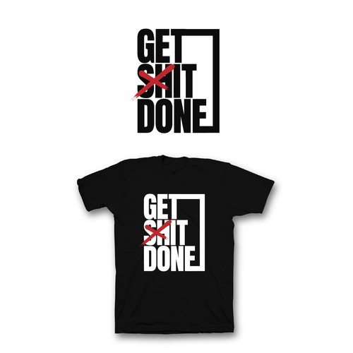 Bold t-shirt with the title 'GET SH!T DONE!!!!'