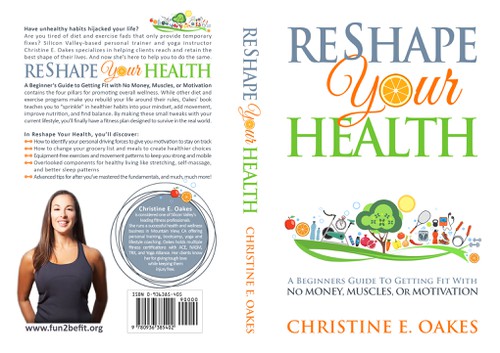Exercise design with the title 'Book Cover Design for "Reshape Your Health: A Beginners Guide To Getting Fit With No Money, Muscles, or Motivation" by Christine E Oakes'