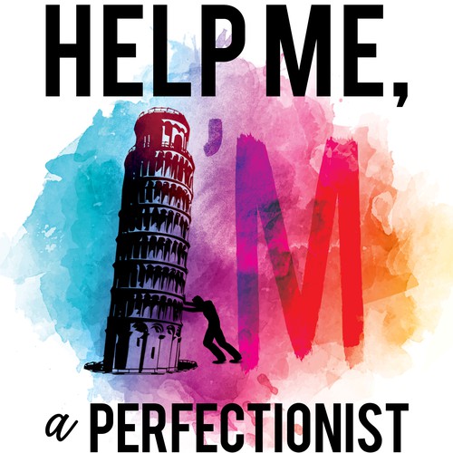 Help design with the title 'HELP ME I'AM a PERFECTIONIST'