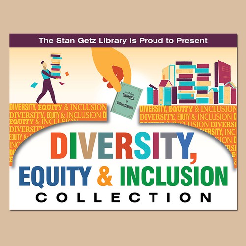 Diversity design with the title 'Sign to announce the availability ot the Diversity Equity and Inclusion Collection in the Stan Getz Library'