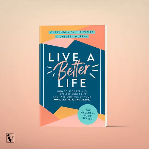 Classic book cover with the title 'Live A Better Life | Cassandra Da'Luz Vieira & Chelsea Murray'