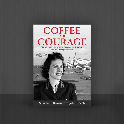 Red cross design with the title 'Coffee and Courage: The Inspiring Story of Jeanne Mulquin, the Red Cross, and the 339th Fighter'