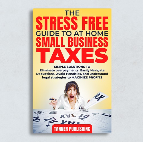 Small business design with the title 'The Stress Free Guide to At Home/Small Business Taxes'