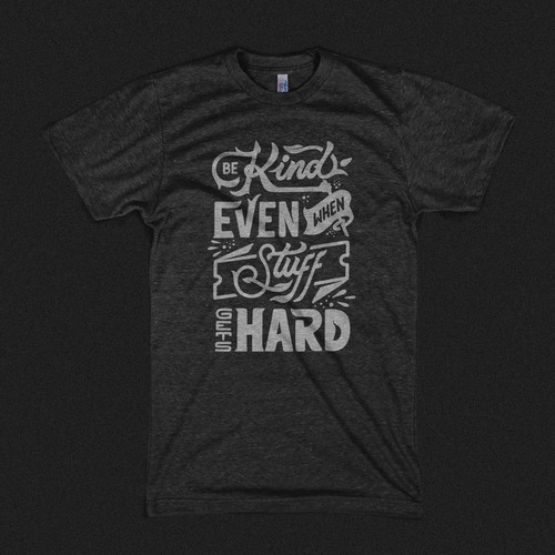 Hand lettering design with the title 'Be Kind Even When Stuff Gets Hard'