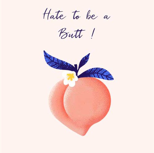 Peach design with the title 'Creative illustration of a PEACH (butt) for fun card.'