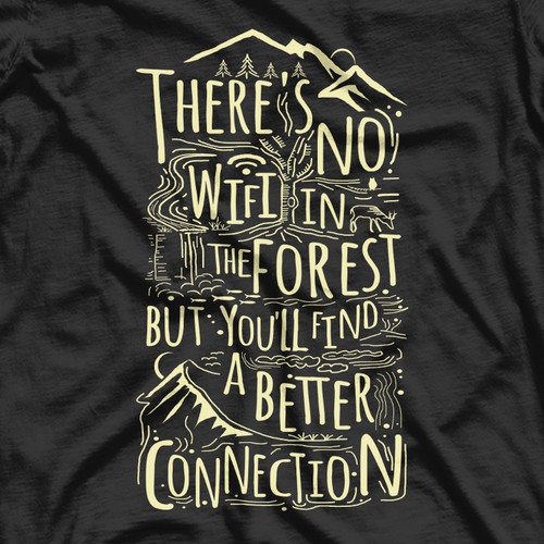 Outdoor t-shirt with the title 'There`s no wifi in the forest but you will find a better connection'