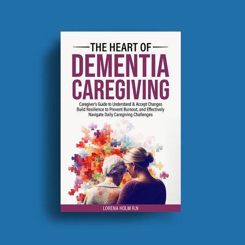Family book cover with the title 'THE HEART OF DEMENTIA CAREGIVING'