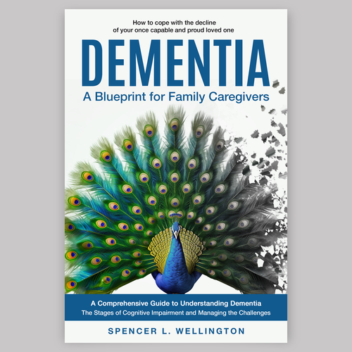 Dementia: A Blueprint for Family Caregivers. The decline of our once proud loved ones. Design by DesignVibe