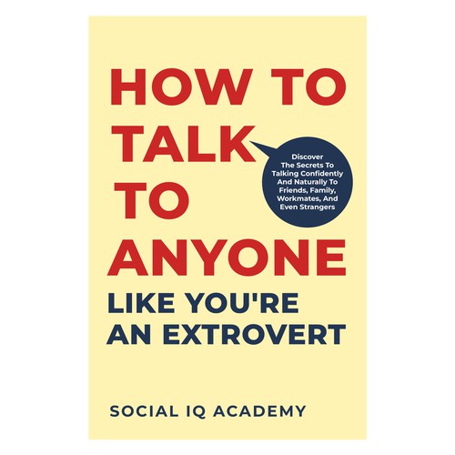 Design A Clever And Catchy "How To Talk To Anyone Like You're An Extrovert" Book Cover Design by Hisna