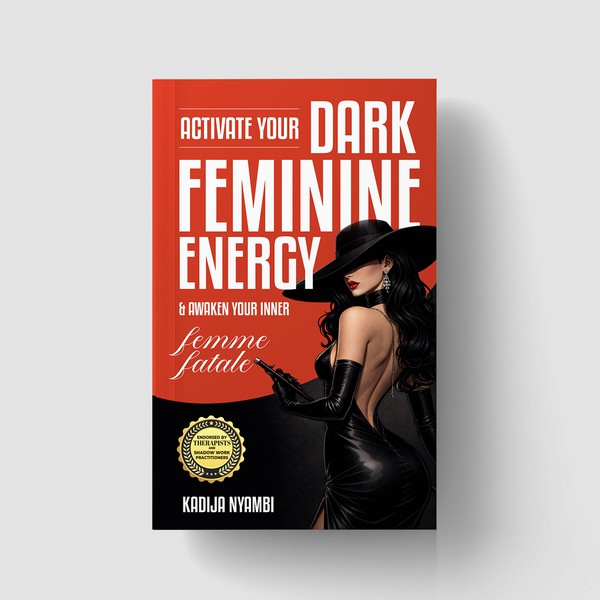 Activate Your Dark Feminine Energy and Awaken Your Inner Femme Fatale E book cover