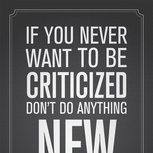 Poster "If you never want to be criticized, don't do anything new." for Startup Vitamins Design by Daniyal_82