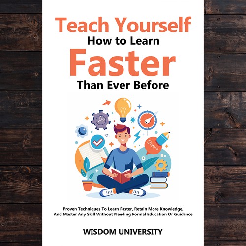 Design A Clever And Catchy "Teach Yourself How to Learn Faster Than Ever Before" Book Cover Design by designers.dairy™