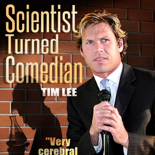Create the next poster design for Scientist Turned Comedian Tim Lee Réalisé par BobVahn