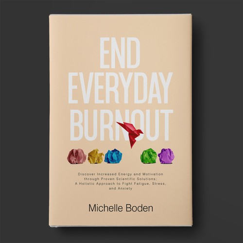 Book cover to End Everyday Burnout and grab the attention of multi-tasking 25-58 year old women Design by BeyondImagination