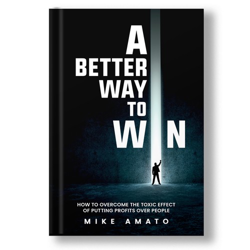 A book cover for A Better Way To Win: How to overcome the toxicity of putting profits over people Design by The Cloud Digital