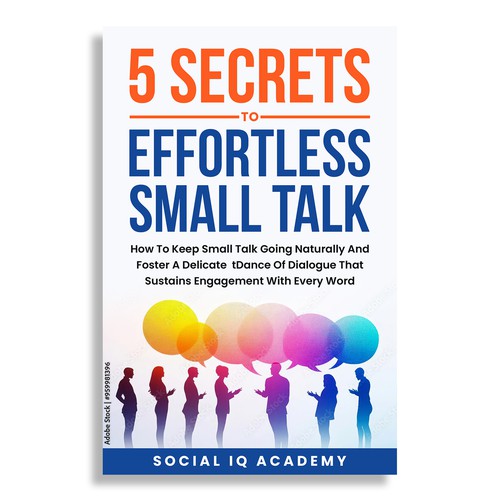 Design A Clever And Catchy "5 Secrets To Effortless Small Talk" Book Cover Design by Cinque❞