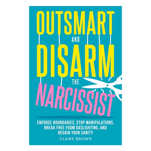 Best Selling Book Cover for Book about Disarming a Narcissist Design by Distinguish♐︎