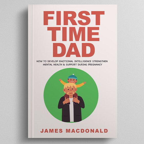 Book cover art appealing to First Time Dad & Expectant Mums-ontwerp door Dynaaa