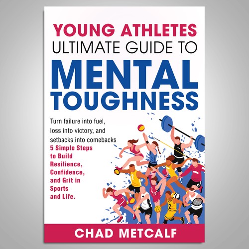 Mental Toughness book to appeal to parents and young athletes alike. Design by Paul™