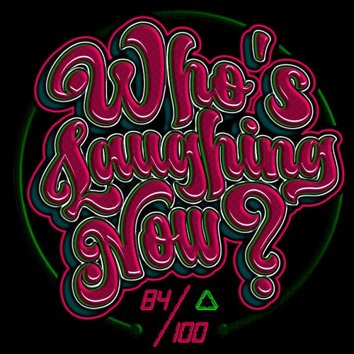 Who's Laughing Now? Design by BlacKing