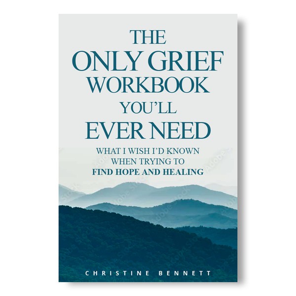 THE ONLY GRIEF WORKBOOK YOU'LL EVER NEED