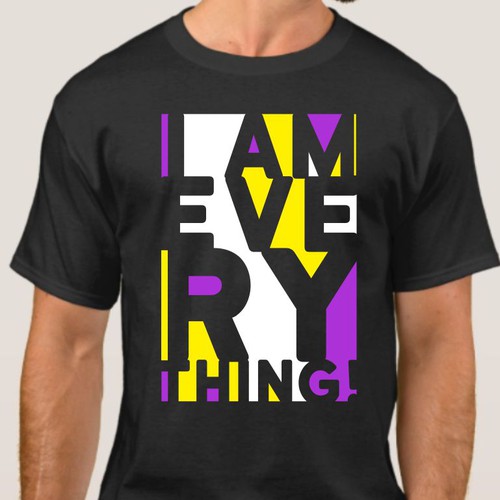 Design a t-shirt graphic around the phrase "I am everything." Design by BRTHR-ED