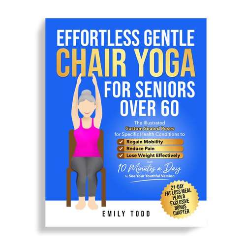 Design di I need a Powerful & Positive Vibes Cover for My Book "Chair Yoga for Seniors 60+" di Mr.TK