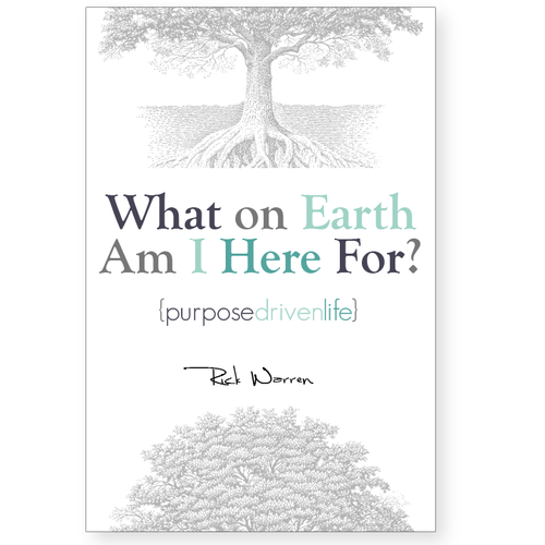 Book cover redesign for "What on Earth Am I Here For? The Purpose Driven Life" by Rick Warren Design by twelvestones