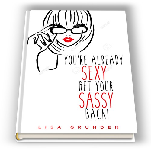 Book Cover Front/Back For "You're Already Sexy: Get Your Sassy Back!" デザイン by MuseMariah