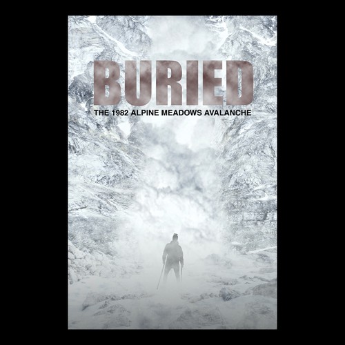 Movie poster for "Buried: The True Story of a Deadly Avalanche" Design by Daniel Giovanno