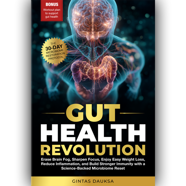 Gut Health Revolution: Erase Brain Fog, Sharpen Focus, Enjoy Easy Weight Loss, Reduce Inflammation, and Build Stronger Immunity with a Science-Backed Microbiome Reset.